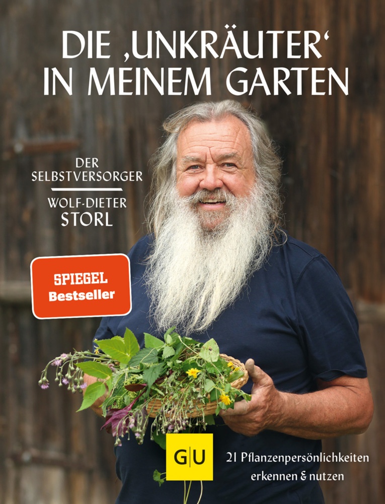 Selbstversorger: Die "Unkräuter" In Meinem Garten - Wolf-Dieter Storl  Gebunden