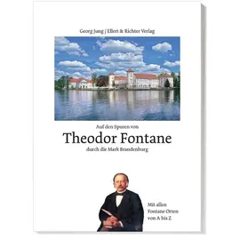 Ellert & Richter Verlag Auf den Spuren von Theodor Fontane durch die Mark Brandenburg