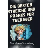 BoD - Books on Demand Die besten Streiche und Pranks für Teenager