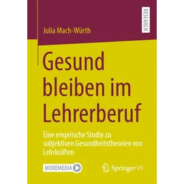 Springer Gesund bleiben im Lehrerberuf: Eine empirische Studie zu subjektiven Gesundheitstheorien von Lehrkräften.