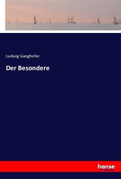 Der Besondere - Ludwig Ganghofer  Kartoniert (TB)