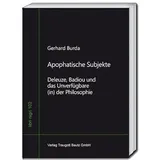 Bautz, Traugott Apophatische Subjekte: Deleuze, Badiou und das Unverfügbare (in) der Philosophie (libri nigri)
