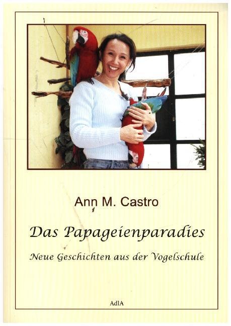 Das Papageienparadies - Ann M. Castro  Ann Castro  Kartoniert (TB)