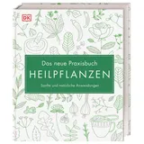 Dorling Kindersley Verlag Das neue Praxisbuch Heilpflanzen