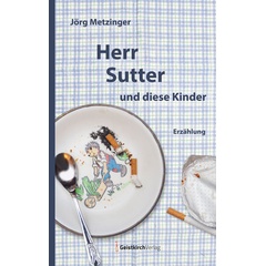 Herr Sutter Und Diese Kinder - Jörg Metzinger  Gebunden