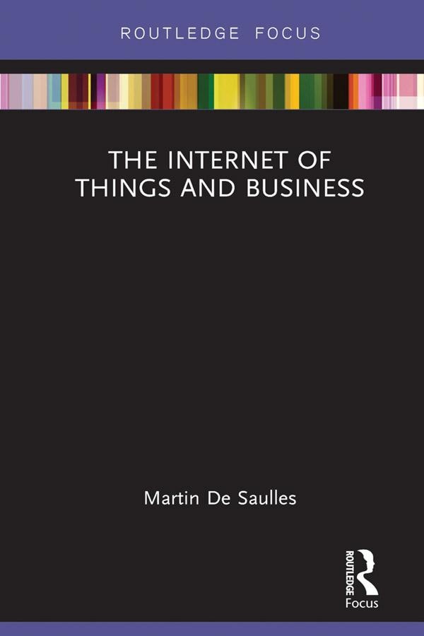 The Internet of Things and Business: eBook von Martin De Saulles