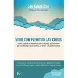 kairós Vivir Con Plenitud Las Crisis: Como Utilizar La Sabiduria del Cuerpo y de La Mente Para Enfrentarnos Al Estres, El Dolor y La Enfermedad: Cómo ... estrés, el dolor y la enfermedad (Psicología)