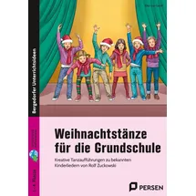 Persen Verlag i.d. AAP Weihnachtstänze für die Grundschule: Kreative Tanzaufführungen zu bekannten Kinderliede rn von Rolf Zuckowski (1. bis 4. Klasse)