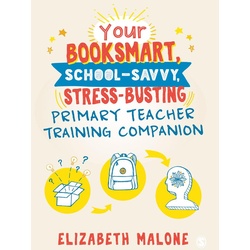 Your Booksmart School-savvy Stress-busting Primary Teacher Training Companion als eBook Download von Elizabeth Malone