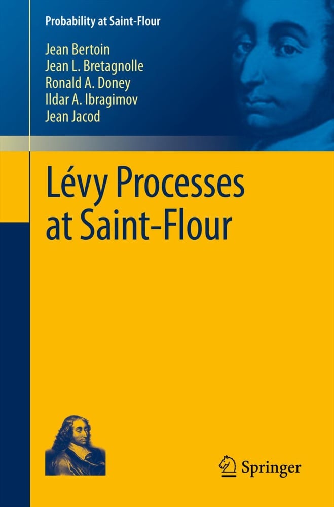 Lévy Processes At Saint-Flour - Jean Bertoin  Jean Bretagnolle  Ronald A. Doney  Ildar A. Ibragimov  Jean Jacod  Kartoniert (TB)