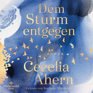 Dem Sturm entgegen von Cecelia Ahern / OSTERWOLDaudio / MP3 Hörbuch