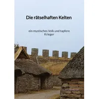 Jaltas books Die rätselhaften Kelten - ein mystisches Volk