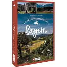 J. Berg Kleine Auszeiten mit der Bahn Bayern