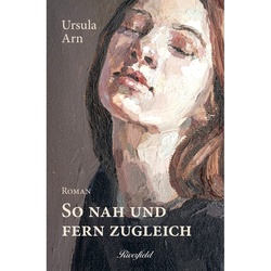 So Nah Und Fern Zugleich - Ursula Arn, Gebunden