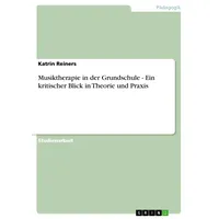 GRIN Verlag Musiktherapie in der Grundschule - Ein kritischer