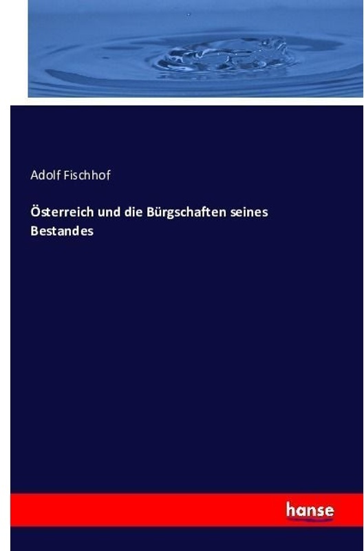Österreich Und Die Bürgschaften Seines Bestandes - Adolf Fischhof, Kartoniert (TB)