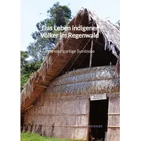Jaltas books Das Leben indigener Völker im Regenwald -