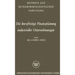 Die kurzfristige Finanzplanung industrieller Unternehmungen