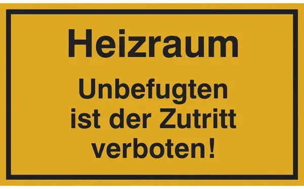 Hinweisschilder Gas,- Heizungs- und Tankanlagen - Heizraum Unbefugten ist der Zutritt verboten