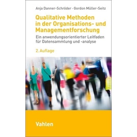 Vahlen Franz GmbH Qualitative Methoden in der Organisations- und Managementforschung: Buch von Anja Danner-Schröder/ Gordon Müller-Seitz
