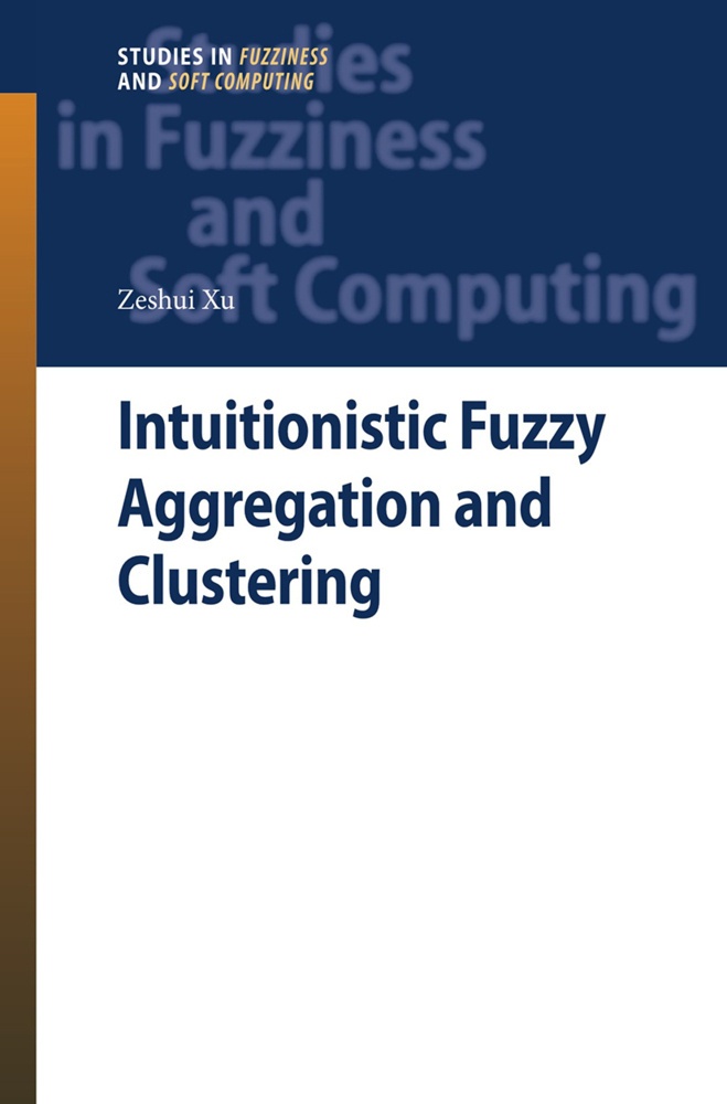 Intuitionistic Fuzzy Aggregation And Clustering - Zeshui Xu  Kartoniert (TB)