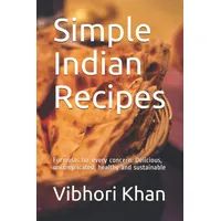Independently published Simple Indian Recipes: Formulas for every concern.