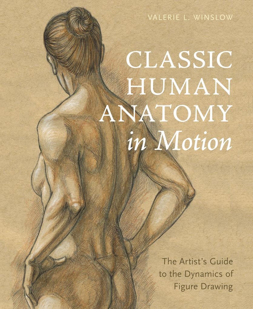 Classic Human Anatomy in Motion: eBook von Valerie L. Winslow