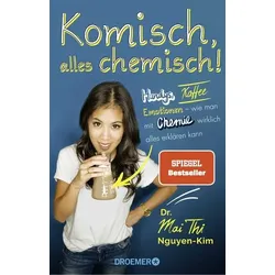 Komisch, alles chemisch!