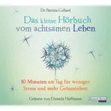 Random House Audio Das kleine Hör-Buch vom achtsamen Leben: