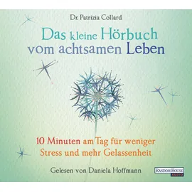 Random House Audio Das kleine Hör-Buch vom achtsamen Leben: