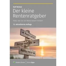Der kleine Rentenratgeber | neueste Auflage I Rentenantrag | Erwerbsminderungsrente | Ratgeber Finanzplanung Altersvorsorge I Gesetzliche Rente optimieren I Private Rente optimieren