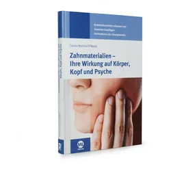Zahnmaterialien - Ihre Wirkung auf Körper, Kopf und Psyche - Carola D'Mexis