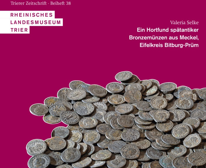 Ein Hortfund Spätantiker Bronzemünzen Aus Meckel  Eifelkreis Bitburg-Prüm - Valeria Selke  Gebunden