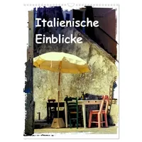 Calvendo Italienische Einblicke (Wandkalender 2026 DIN A3 hoch), CALVENDO