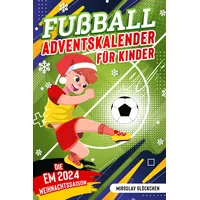 Fußball Adventskalender für Kinder ab 8: Mit den EM-Helden durch den Advent - Die EM 2024 Weihnachtssaison für kleine Fußballfans