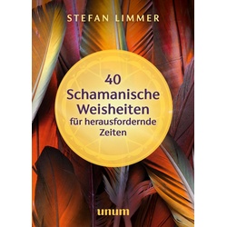 40 schamanische Weisheiten für herausfordernde Zeiten Buch 1 St