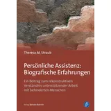 Budrich Persönliche Assistenz: Biografische Erfahrungen: Ein Beitrag zum rekonstruktiven Verständnis unterstützender Arbeit mit behinderten Menschen