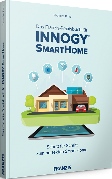 Das Franzis-Praxisbuch für Innogy® SmartHome