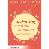 Verlag Herder Jeden Tag zur Ruhe kommen: Jahresbegleiter (HERDER spektrum)