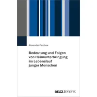 Beltz Bedeutung und Folgen von Heimunterbringung im Lebenslauf junger