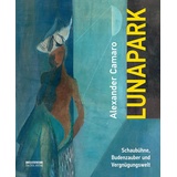 Bebra Verlag Alexander Camaro - Lunapark: Schaubühne, Budenzauber und Vergnügungswelt
