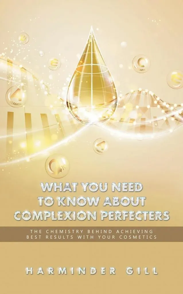 What You Need to Know About Complexion Perfecters: Taschenbuch von Harminder Gill