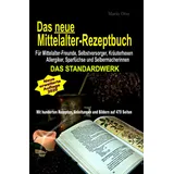 epubli Das neue Mittelalter-Rezeptbuch - Für Mittelalter-Freunde, Selbstversorger, Kräuterhexen, Allergiker, Sparfüchse und Selbermacherinnen: Das Standardwerk
