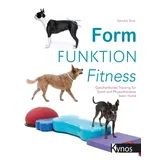 Kynos Verlag Form Funktion Fitness: Ganzheitliches Training für Sport und Physiotherapie beim Hund