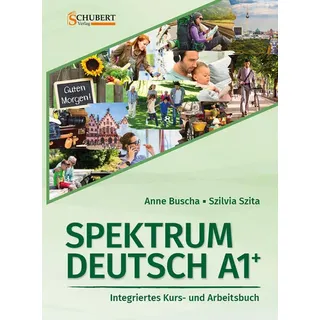 Spektrum Deutsch A1+: Integriertes Kurs- und Arbeitsbuch für Deutsch als Fremdsprache von Anne Buscha/ Szilvia Szita / Schubert Verlag GmbH & Co / Tas