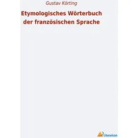 Literaricon Verlag Etymologisches Wörterbuch der französischen Sprache