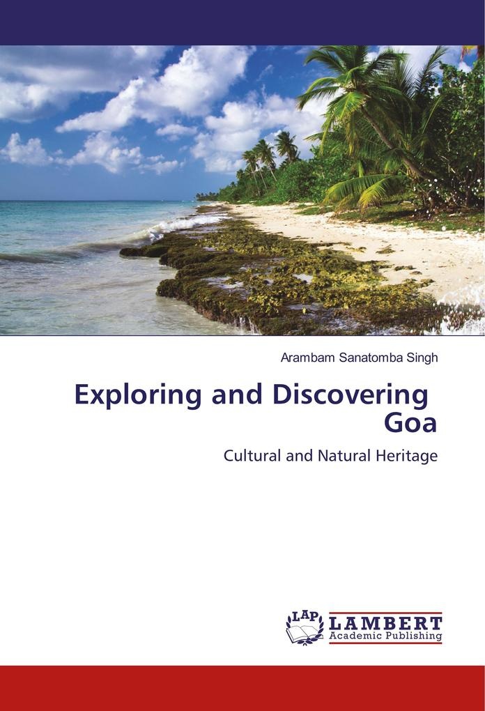 Exploring and Discovering Goa: Buch von Arambam Sanatomba Singh