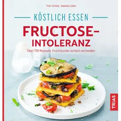 Köstlich essen - Fructose-Intoleranz Buch 1 St