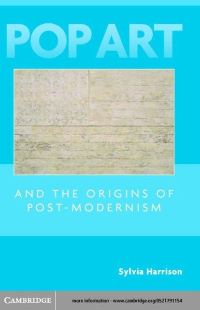Pop Art and the Origins of Post-Modernism: eBook von Sylvia Harrison