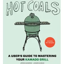 Harry N. Abrams Hot Coals: A User's Guide to Mastering Your Kamado Grill